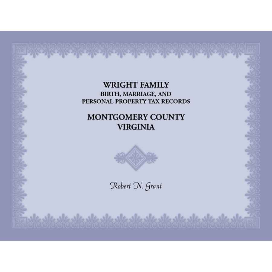 Wright Family Birth, Marriage, and Personal Property Tax Records, Montgomery County, Virginia