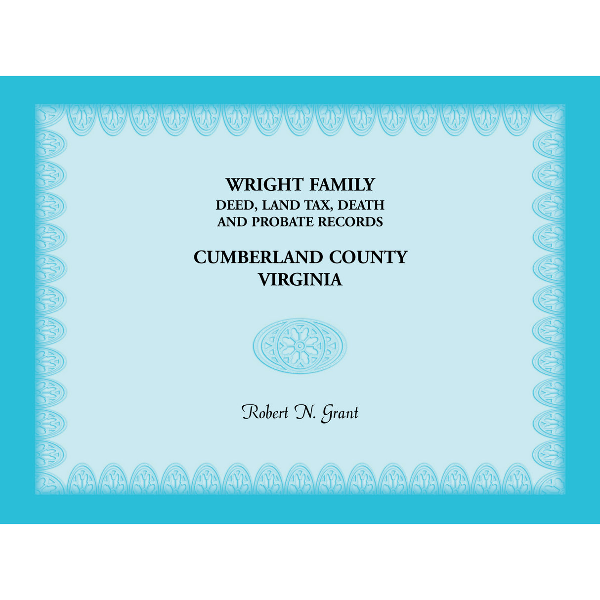 Wright Family Deed, Land Tax, Death and Probate Records, Cumberland County, Virginia