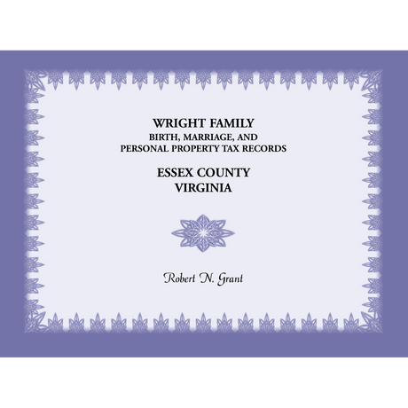 Wright Family Birth, Marriage and Personal Property Tax Records, Essex County, Virginia