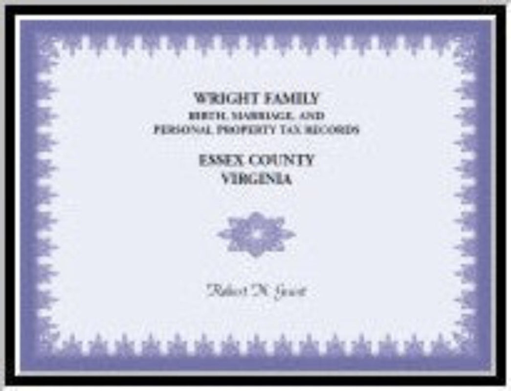 Wright Family Birth, Marriage and Personal Property Tax Records, Essex County, Virginia