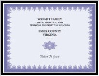 Wright Family Birth, Marriage and Personal Property Tax Records, Essex County, Virginia
