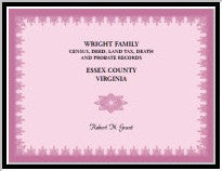 Wright Family Census, Deed, Land Tax, Death and Probate Records, Essex County, Virginia