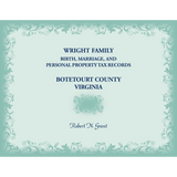 Wright Family Birth, Marriage, and Personal Property Tax Records, Botetourt County, Virginia