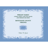 Wright Family Census, Deed, Land Tax, Death, and Probate Records, Botetourt County, Virginia
