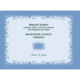 Wright Family Census, Deed, Land Tax, Death, and Probate Records, Botetourt County, Virginia
