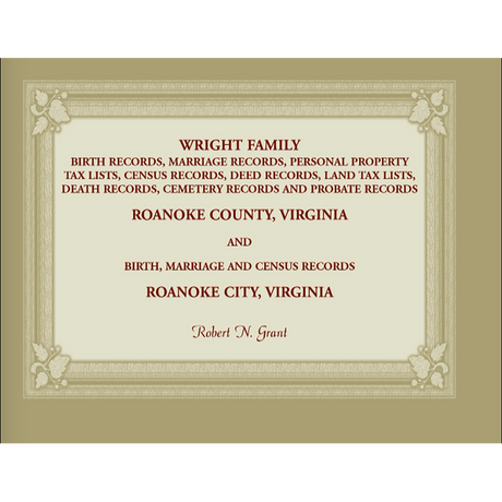 Wright Family Records, Roanoke County, Virginia, and Roanoke City, Virginia