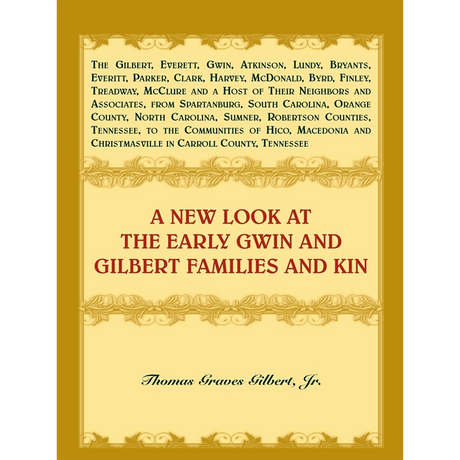 A New Look at the Early Gwin and Gilbert Families and Kin