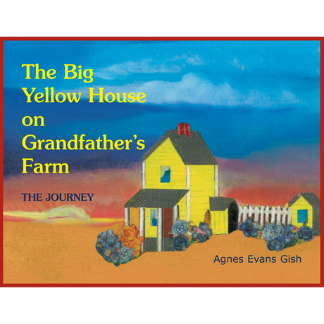 The Big Yellow House on Grandfather's Farm: The Journey