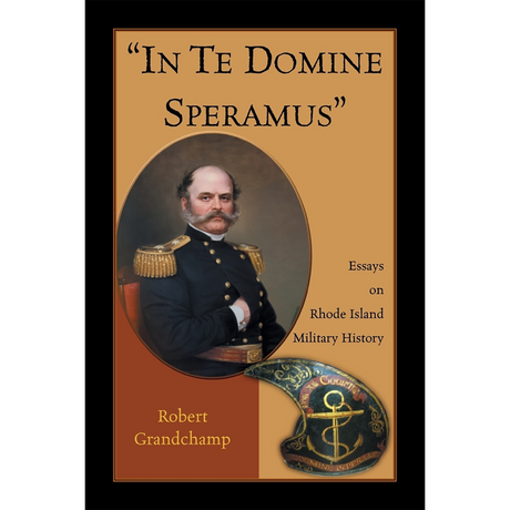 "In Te Domine Speramus": Essays on Rhode Island Military History