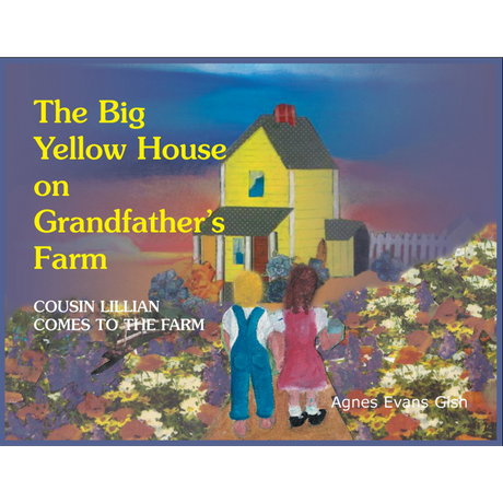 The Big Yellow House on Grandfather's Farm: Cousin Lillian Comes to the Farm