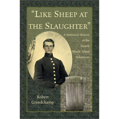 "Like Sheep at the Slaughter": A Statistical History of the Fourth Rhode Island Volunteers