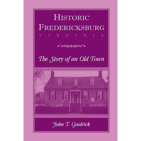 Historic Fredericksburg: The Story of an Old Town