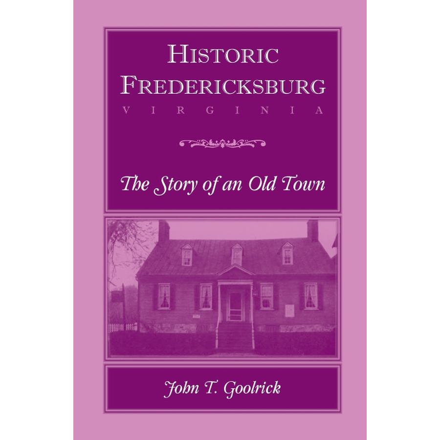 Historic Fredericksburg: The Story of an Old Town