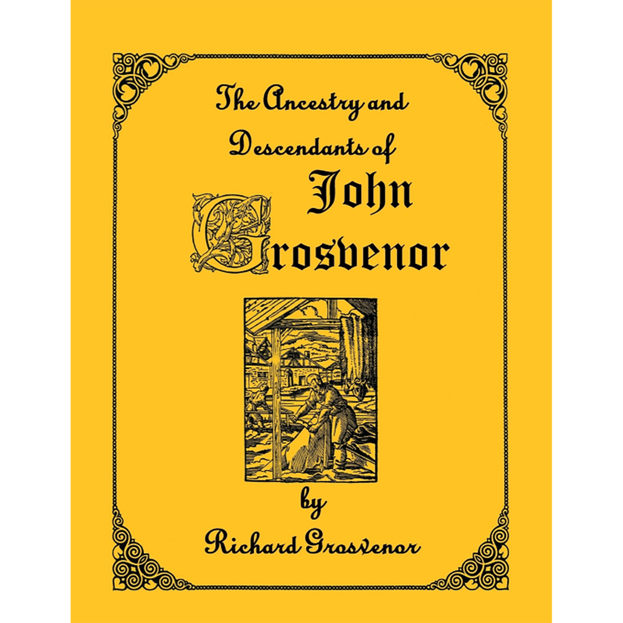 The Ancestry and Descendants of John Grosvenor of Roxbury, Massachusetts