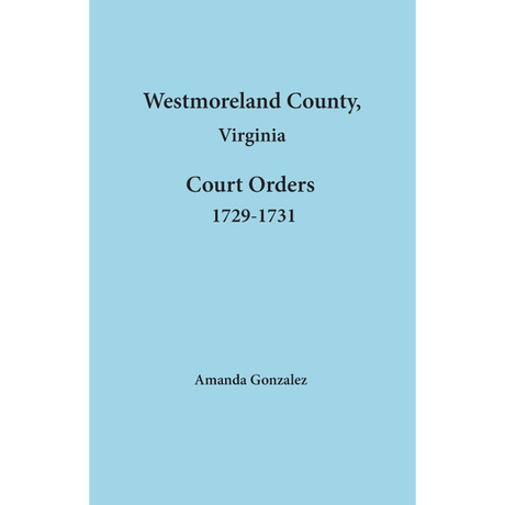 Westmoreland County, Virginia Court Order Book, 1729-1731