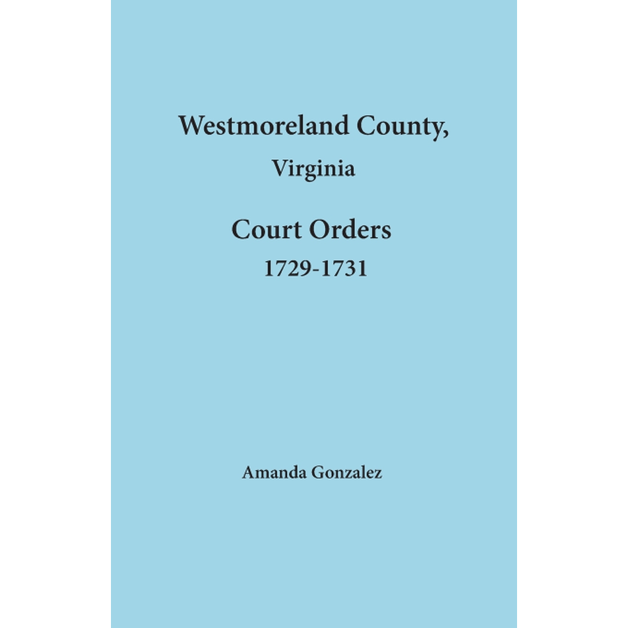 Westmoreland County, Virginia Court Order Book, 1729-1731