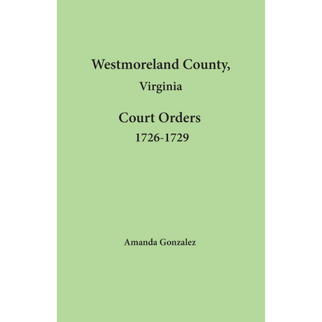 Westmoreland County, Virginia Court Order Book, 1726-1729