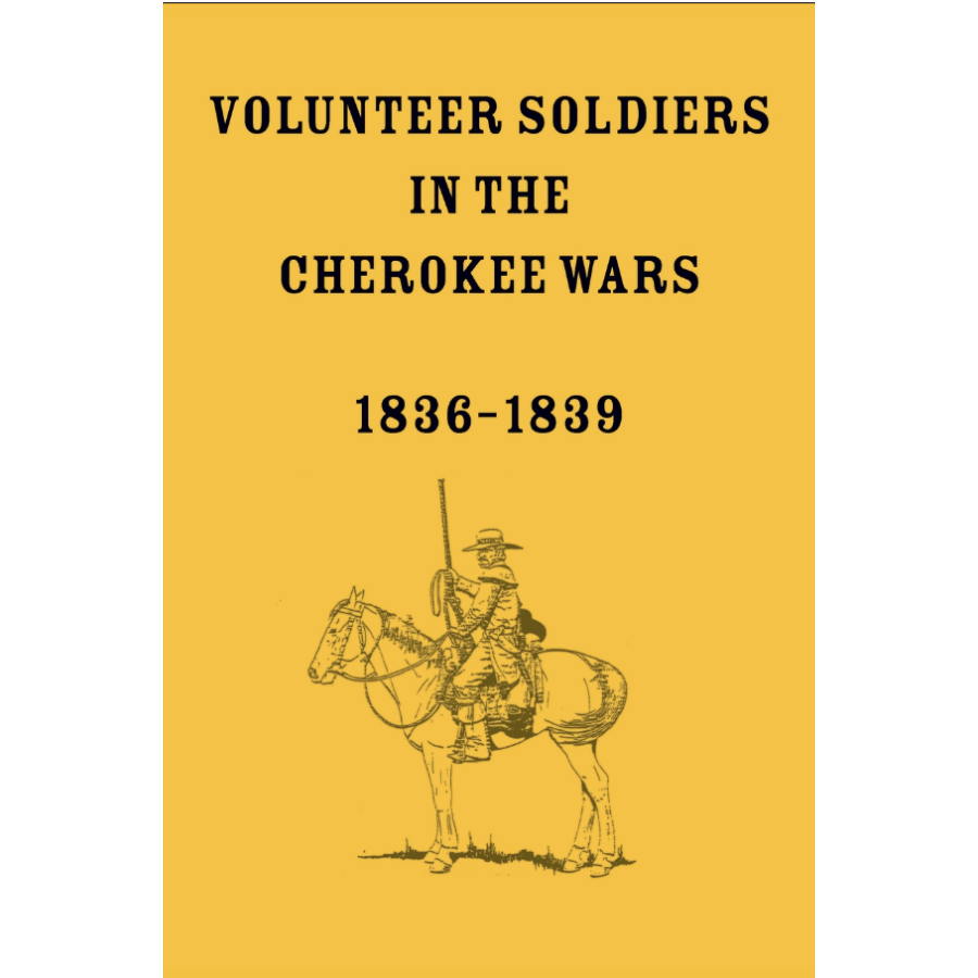 Volunteer Soldiers in the Cherokee Wars 1836-1839