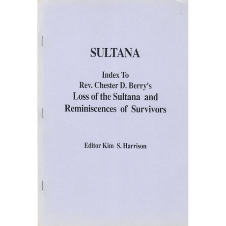 Sultana, Index to Rev. Chester D. Berry's Loss of the Sultana and Reminiscences of Survivors
