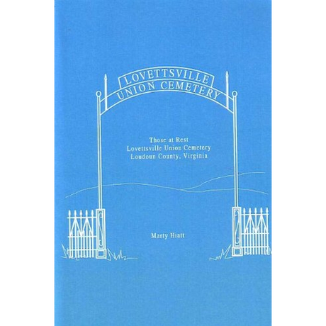 Those at Rest: Lovettsville Union Cemetery, Loudoun County, Virginia 1879-1999