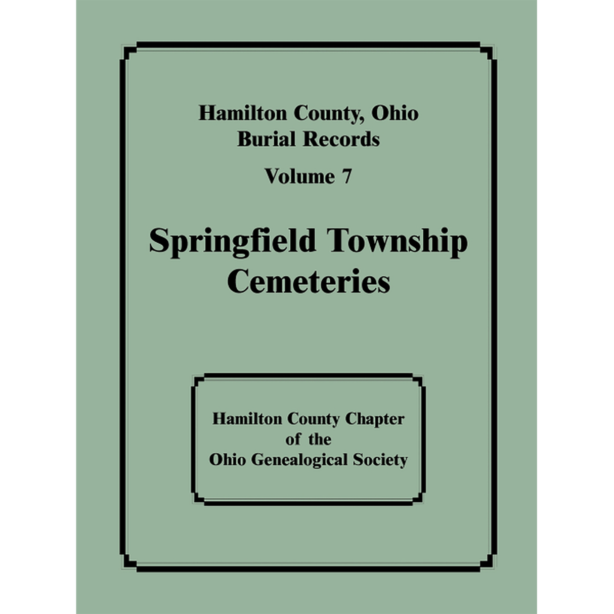 Hamilton County, Ohio Burial Records, Volume 7: Springfield Township Cemeteries