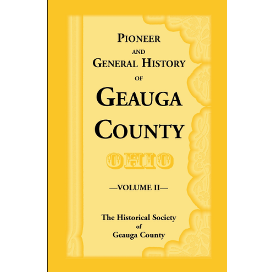 Pioneer and General History of Geauga County [Ohio] With Sketches of Some of the Pioneers and Prominent Men [2 volumes] [ paper]