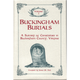 Buckingham Burials, A Survey of Cemeteries in Buckingham County, Virginia: Volume 1