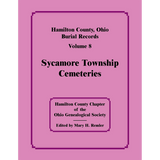 Hamilton County, Ohio Burial Records, Volume 8: Sycamore Township Cemeteries