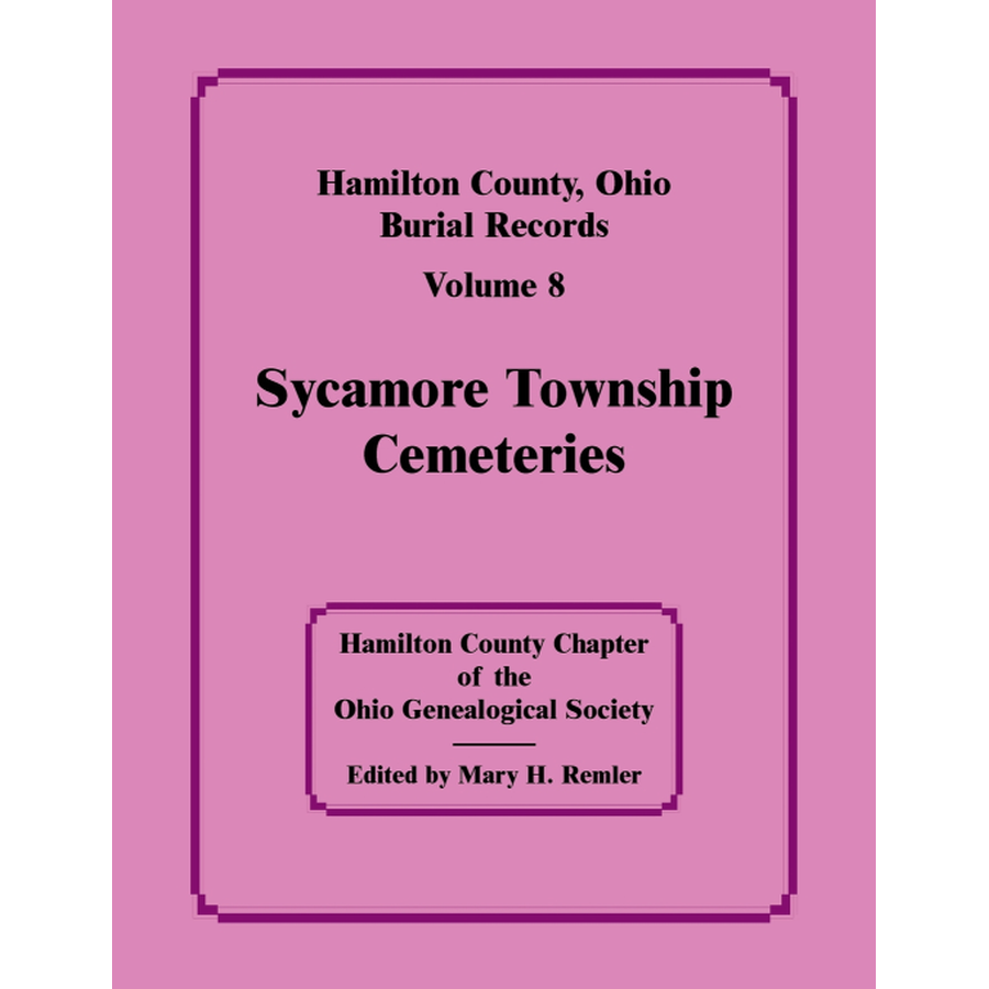 Hamilton County, Ohio Burial Records, Volume 8: Sycamore Township Cemeteries