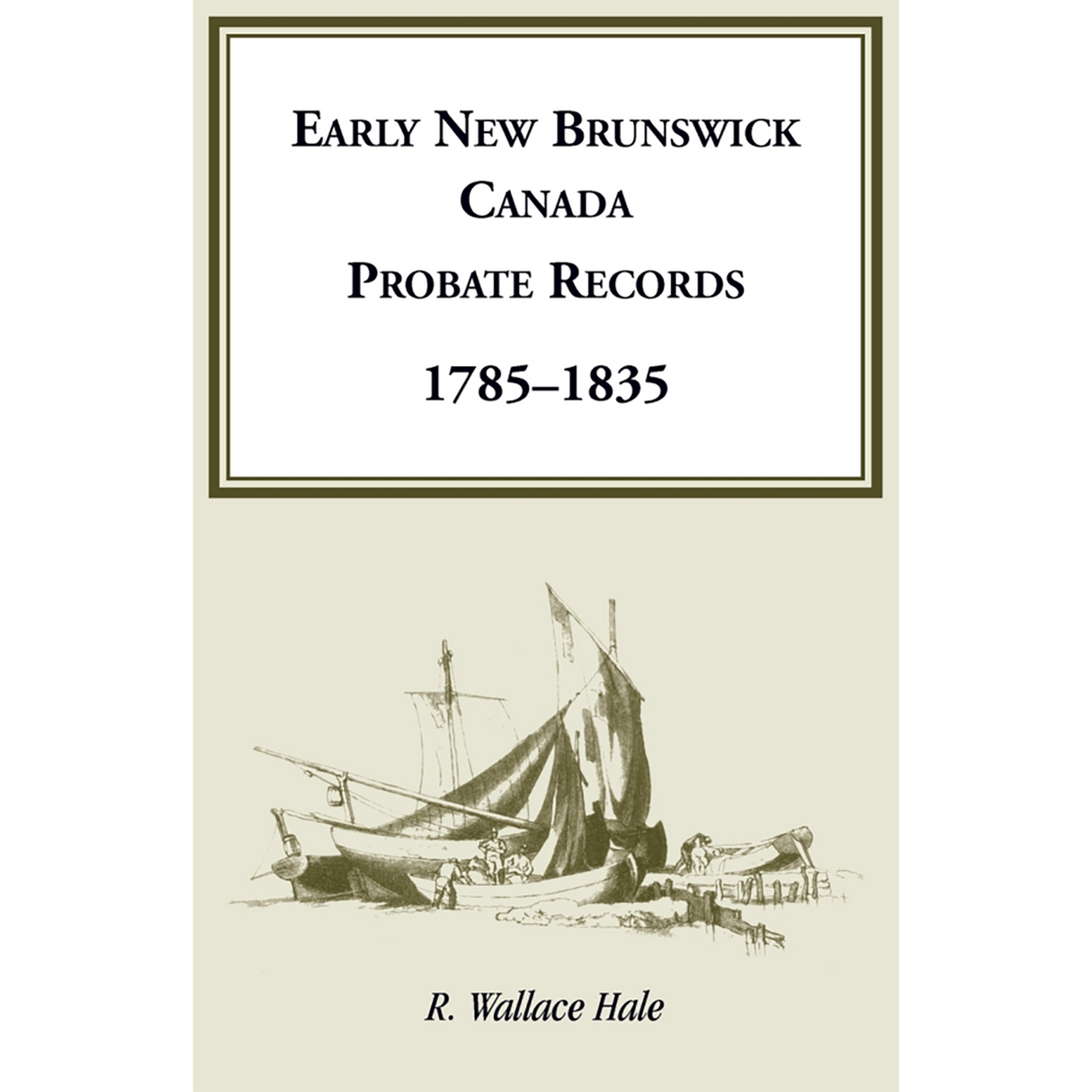 Early New Brunswick (Canada) Probate Records, 1785-1835