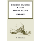 Early New Brunswick (Canada) Probate Records, 1785-1835