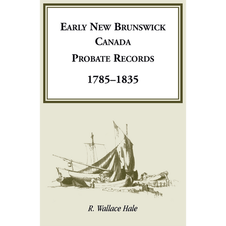 Early New Brunswick (Canada) Probate Records, 1785-1835