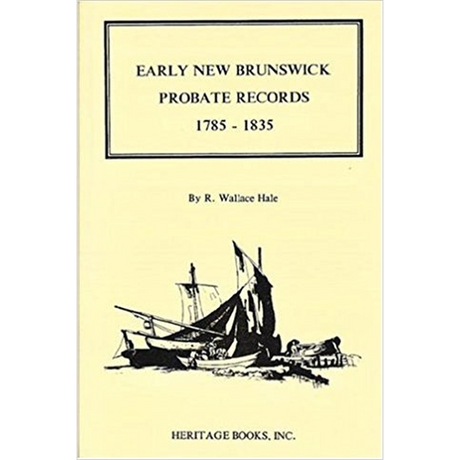 Early New Brunswick (Canada) Probate Records, 1785-1835