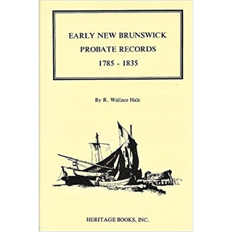 Early New Brunswick (Canada) Probate Records, 1785-1835