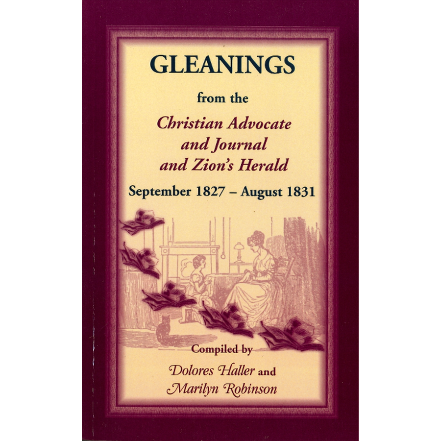 Gleanings from the Christian Advocate and Journal and Zion's Herald, September 1827-August 1831