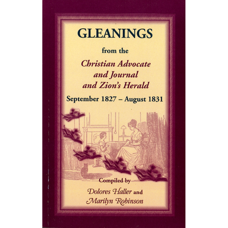 Gleanings from the Christian Advocate and Journal and Zion's Herald, September 1827-August 1831