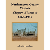 Northampton County, Virginia Liquor Licenses, 1860-1905