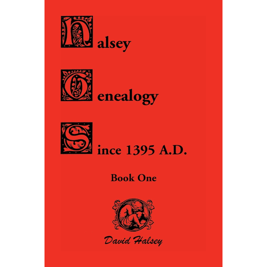 Halsey Genealogy Since 1395 A. D.