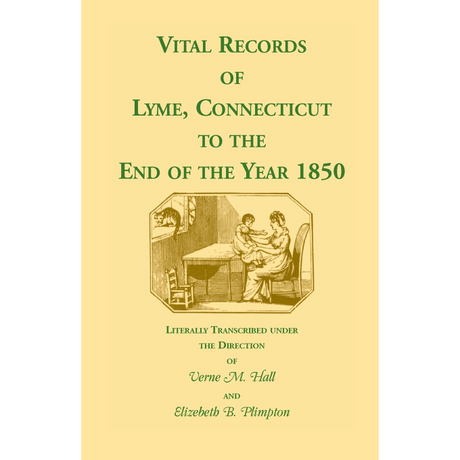 Vital Records of Lyme, Connecticut, to the End of the Year 1850