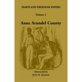 Maryland Freedom Papers, Volume 1: Anne Arundel County