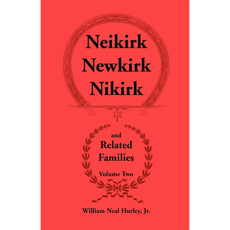 Neikirk, Newkirk, Nikirk and Related Families, Volume Two