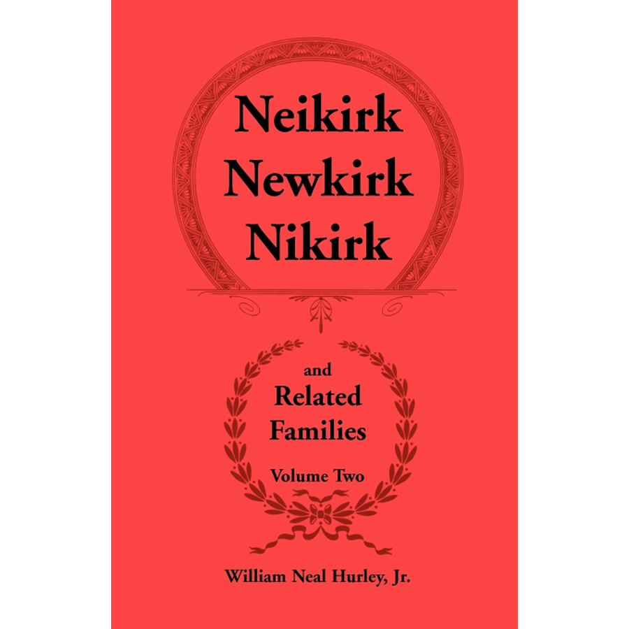 Neikirk, Newkirk, Nikirk and Related Families, Volume Two