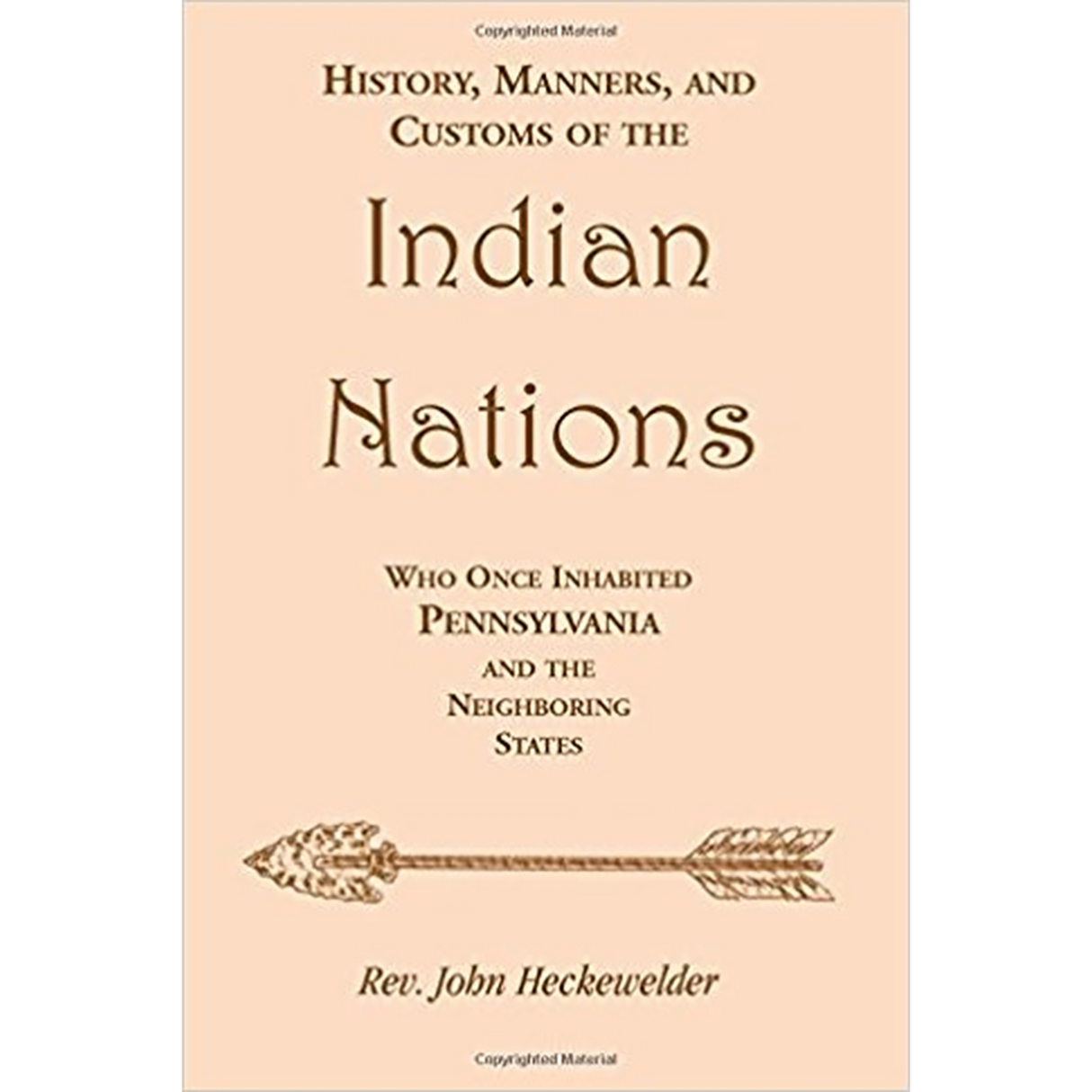 History, Manners, and Customs of the Indian Nations Who Once Inhabited Pennsylvania and the Neighboring States