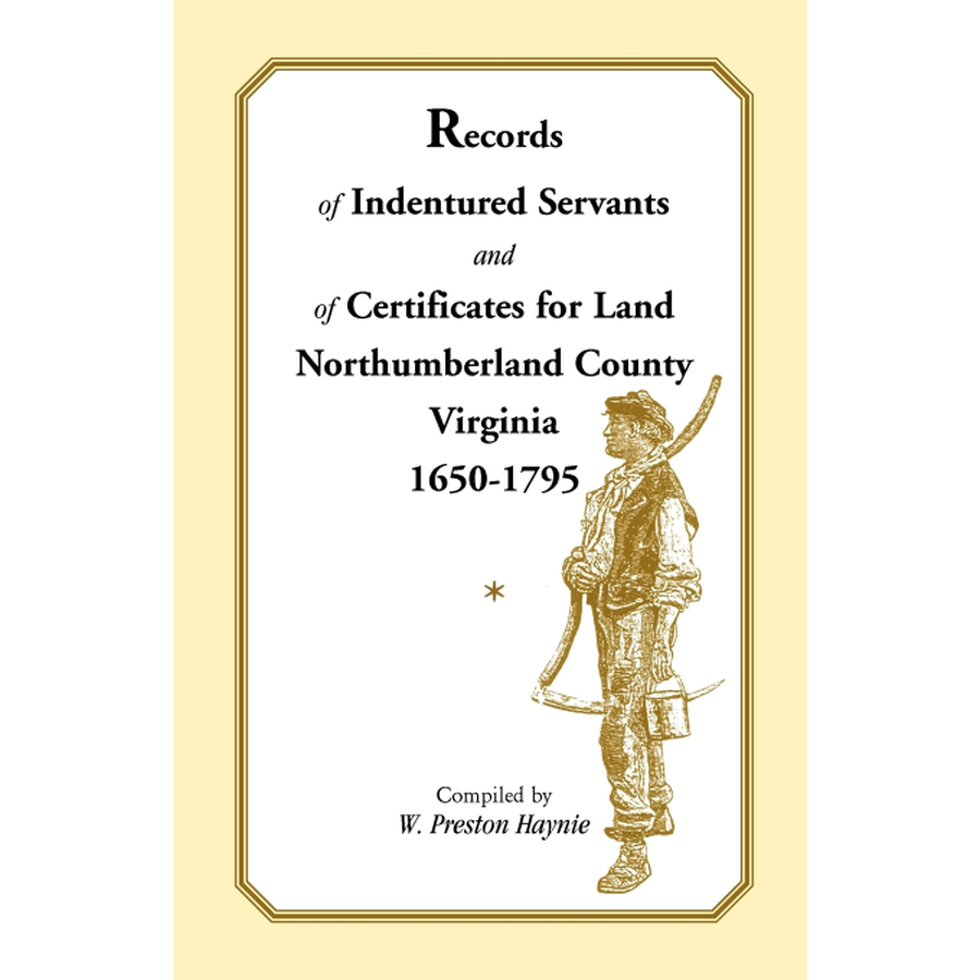 Records of Indentured Servants and of Certificates for Land, Northumberland County, Virginia, 1650-1795