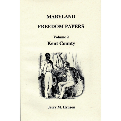Maryland Freedom Papers, Volume 2: Kent County