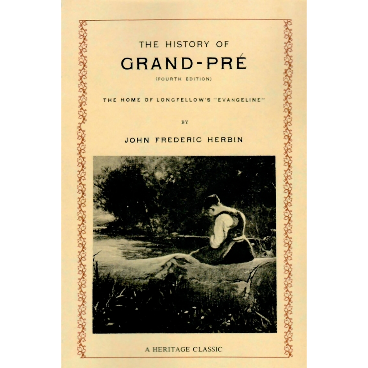 The History of Grand-Pre, the Home of Longfellow's "Evangeline"