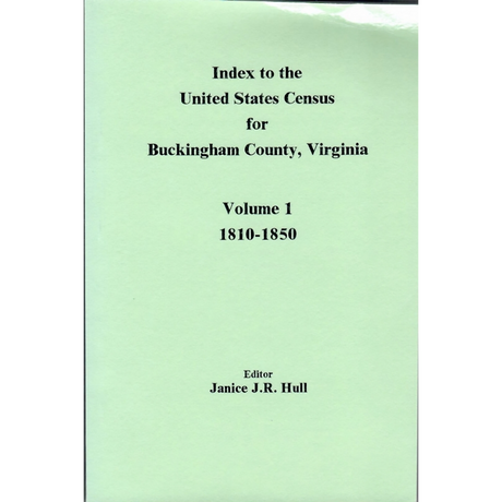 Index to the United States Census for Buckingham County, Virginia: Volume 1, 1810-1850