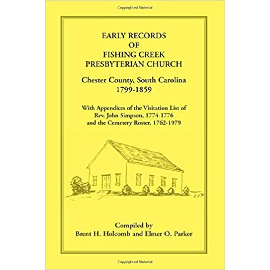 Early Records of Fishing Creek Presbyterian Church, Chester County, South Carolina, 1799-1859