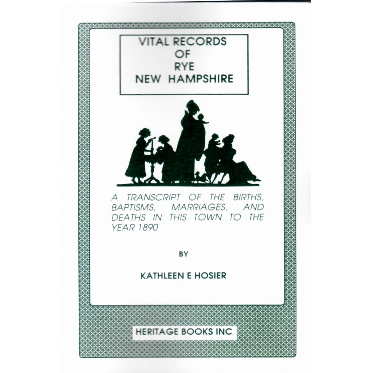Vital Records of Rye, New Hampshire to the Year 1890