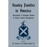 Hawley Families in America: Descendants of Benjamin Hawley of Chester County, Pennsylvania